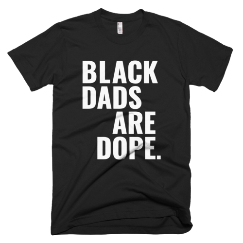 Black Dads Are Dope Tee by Stoop and Stank